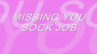Missing You Sock Job
