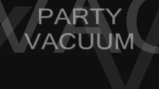 Party Vacuum Job