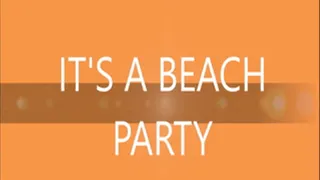 It's a Beach Party