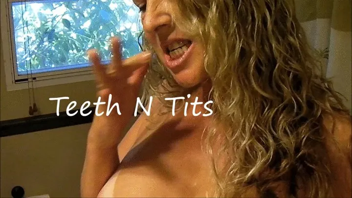 Teeth and Tits