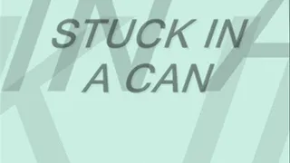 Stuck in a Can