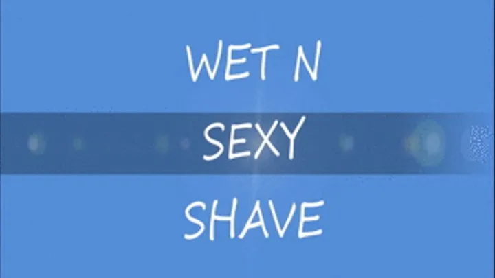 Wet N Sexy Shave