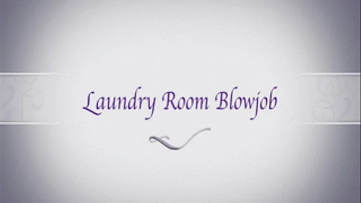 Laundry Room Blowjob