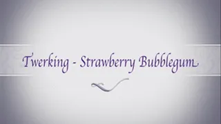 Twerking - Strawberry Bubblegum