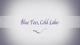 Blue Toes, Cold Lake
