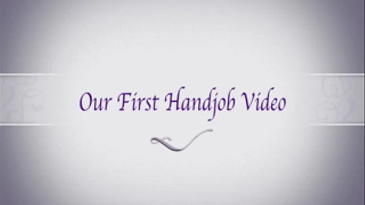 Our First Handjob Video