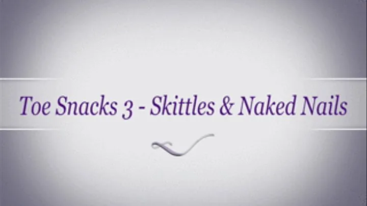 Toe Snacks 3 - Skittles & Naked Nails