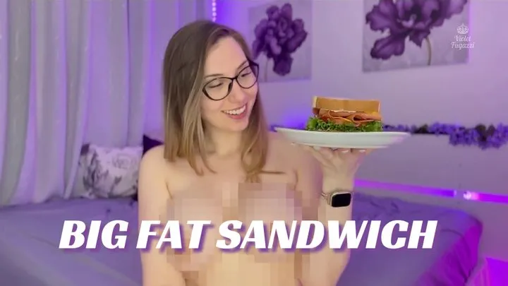 Big Fat Sandwich