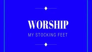 Worship My Stocking Feet