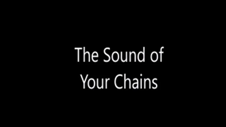 The Sound Of Your Chains