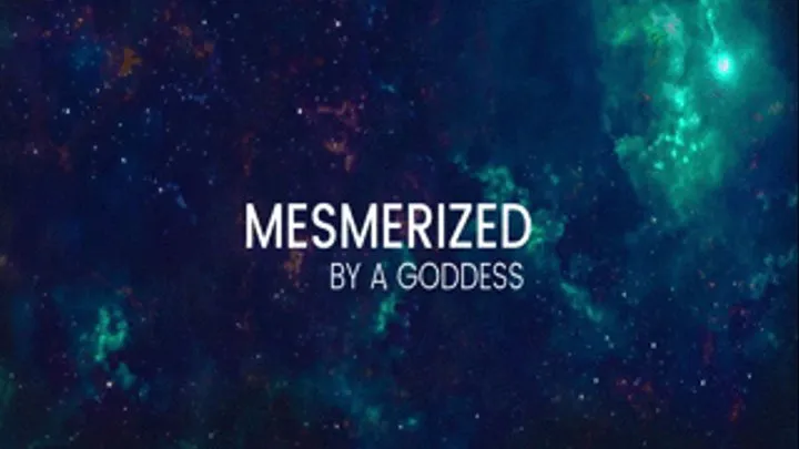 Mesmerized By A Goddess