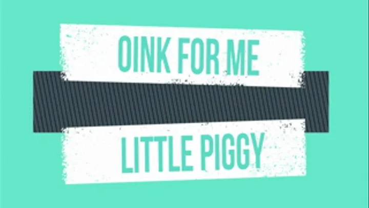 Oink For Me, Little Piggy