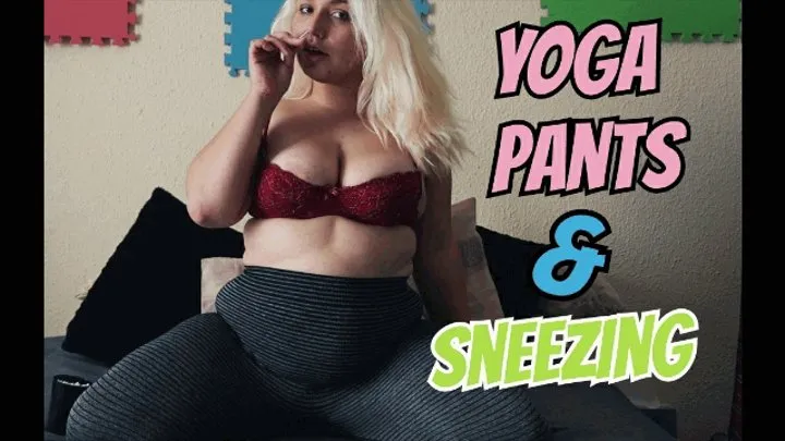 Yoga Pants & Sneezing