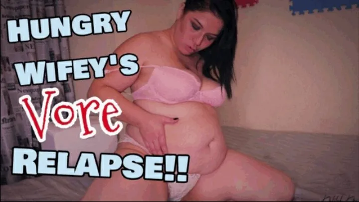 Hungry Wifey's Vore Relapse