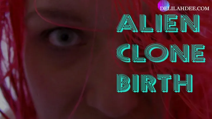 Alien Clone Birth