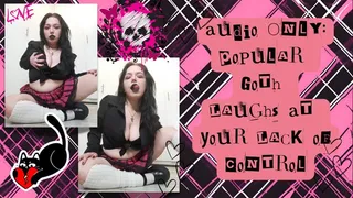 Audio Only Popular Goth Laughs At Your Lack of Control