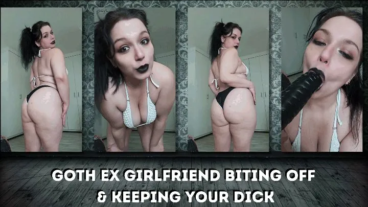 Goth Ex Girlfriend Biting Off and Keeping Your Dick