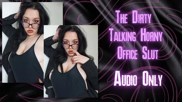 The Dirty Talking Horny Office Slut - Audio Only