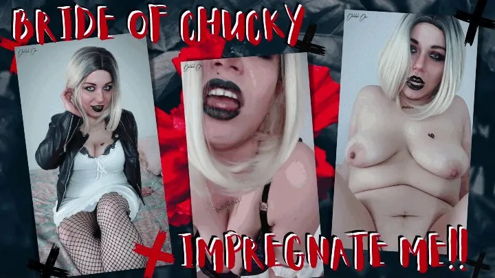 Bride of Chucky: Impregnate Me!!