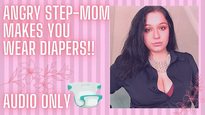 Angry Step-Mom Makes You Wear Diapers - Audio Only!!