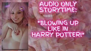 Blowing Up Like In Harry Potter - AUDIO ONLY