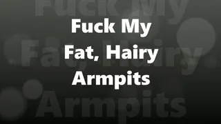 Fuck My Fat, Hairy Armpits