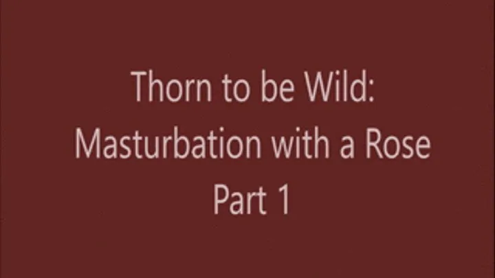 Thorn to be Wild - BBW Squirt Part 1