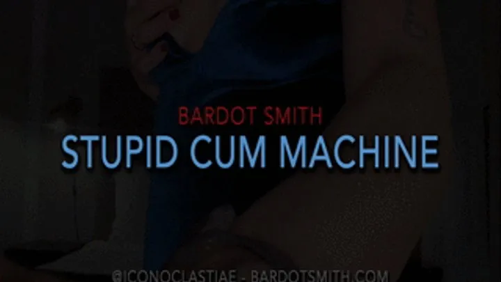 STUPID CUM MACHINE