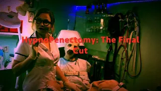 The Final Cut: HypnoPenectomy Sadistic Series