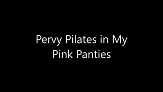 Pilates in My Pink Panties