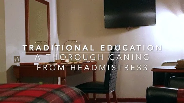 Traditional Education: A Thorough Caning from Headmistress (Full length )