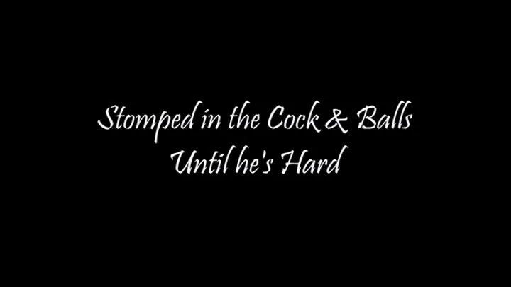 Stomped in the Cock & Balls Until he's Hard (new edit)