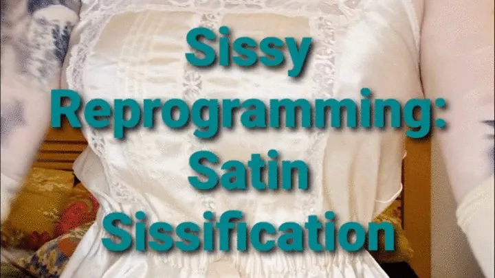 Sissy reprogramming - Satin Satisfaction