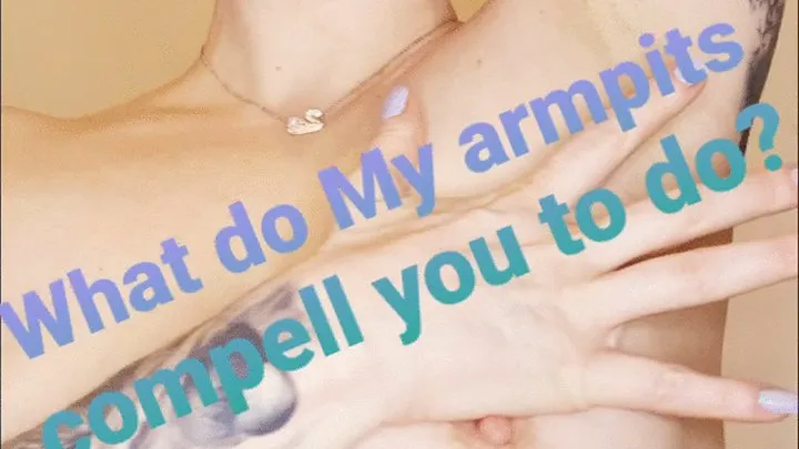 Let My Armpits Compel You