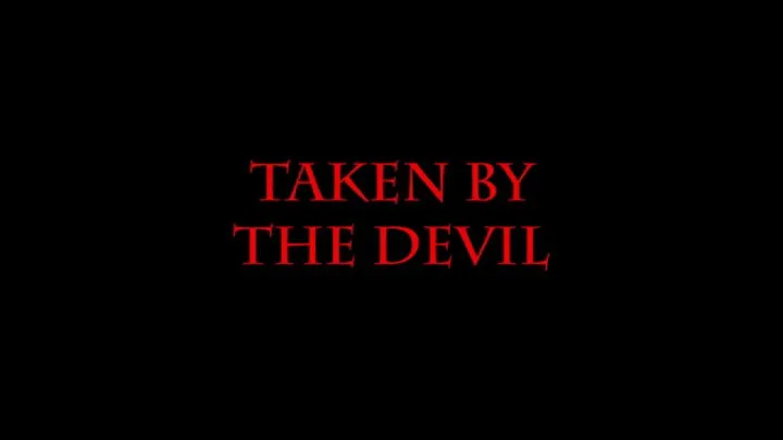 Taken By The Devil