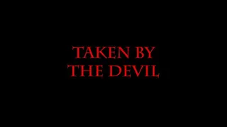 Taken By The Devil