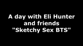 Sketchy Sex "behind The Scenes"