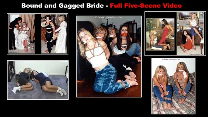 Bound and Gagged Bride - FULL FIVE-SCENE VIDEO!