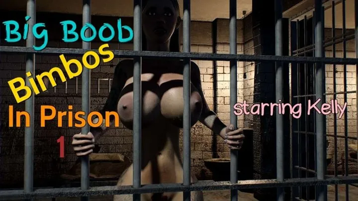 Big Boob Bimbos in Jail 1- with Kelly