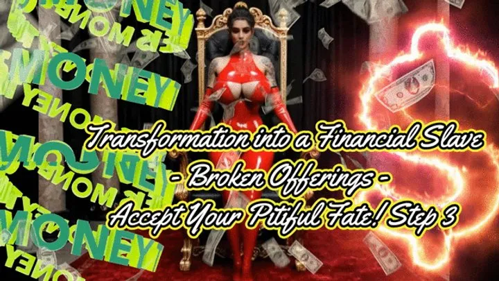 Transformation into a Financial Slave - Broken Offerings - Accept Your Pitiful Fate! Step 3