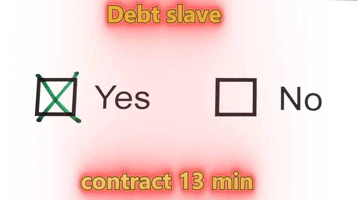 Debt slave contract 13 min