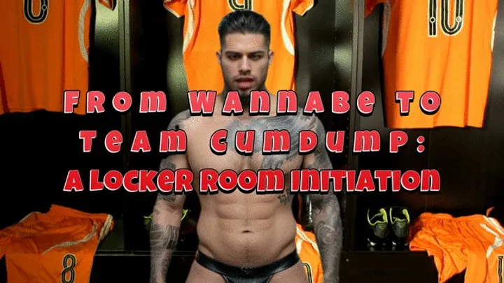 From Wannabe to Team Cumdump: A Locker Room Initiation