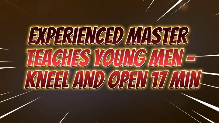 Experienced Master Teaches Young Men - Kneel and Open 17 min