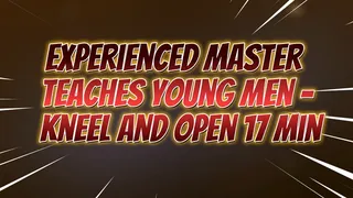 Experienced Master Teaches Young Men - Kneel and Open 17 min