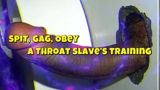 Spit, Gag, Obey: A Throat Slave's Training 20 min