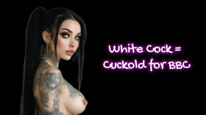 White Cock = Cuckold for BBC