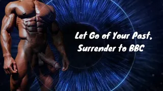 BBCult - Let Go of Your Past, Surrender to BBC 11 min