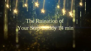 The Ruination of Your Step-Daddy 14 min