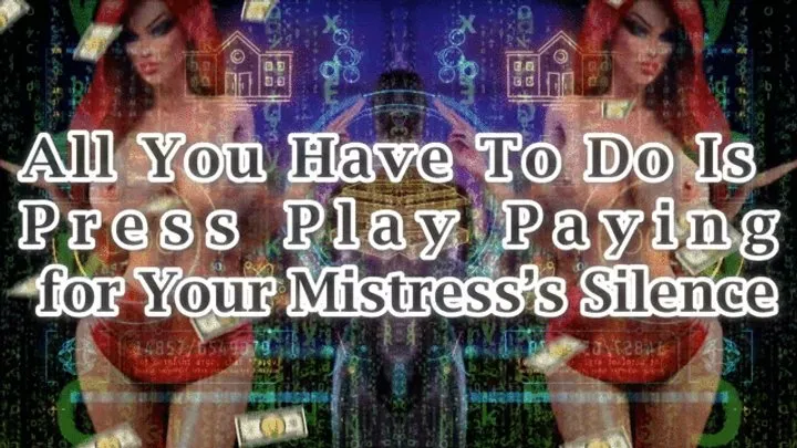 All You Have To Do Is Press Play: Paying for Your Mistress's Silence