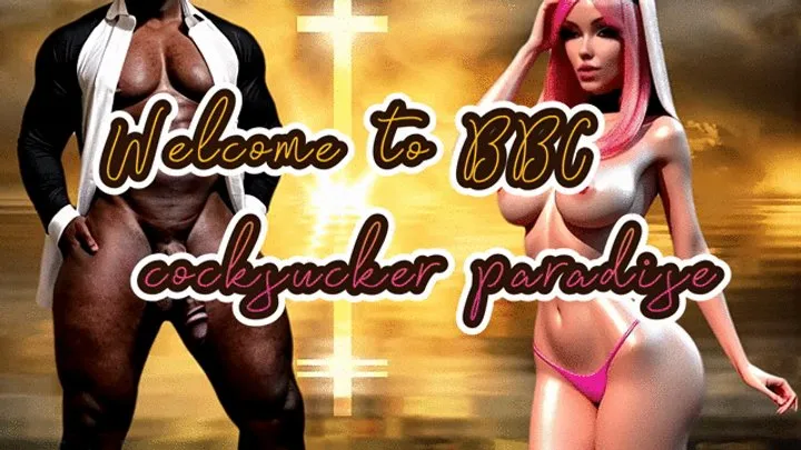 Welcome to BBC cocksucker paradise